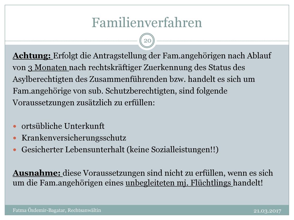 Familienverfahren Achtung: Erfolgt die Antragstellung der Fam.angehörigen nach Ablauf. von 3 Monaten nach rechtskräftiger Zuerkennung des Status des.