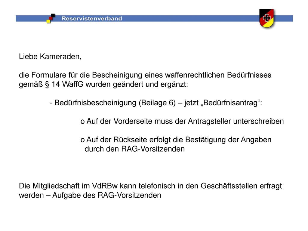 Liebe Kameraden, die Formulare für die Bescheinigung eines waffenrechtlichen Bedürfnisses gemäß § 14 WaffG wurden geändert und ergänzt: