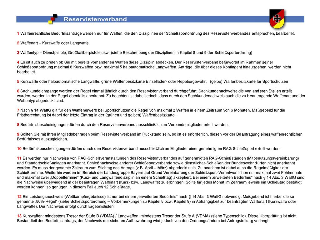 1 Waffenrechtliche Bedürfnisanträge werden nur für Waffen, die den Disziplinen der Schießsportordnung des Reservistenverbandes entsprechen, bearbeitet.