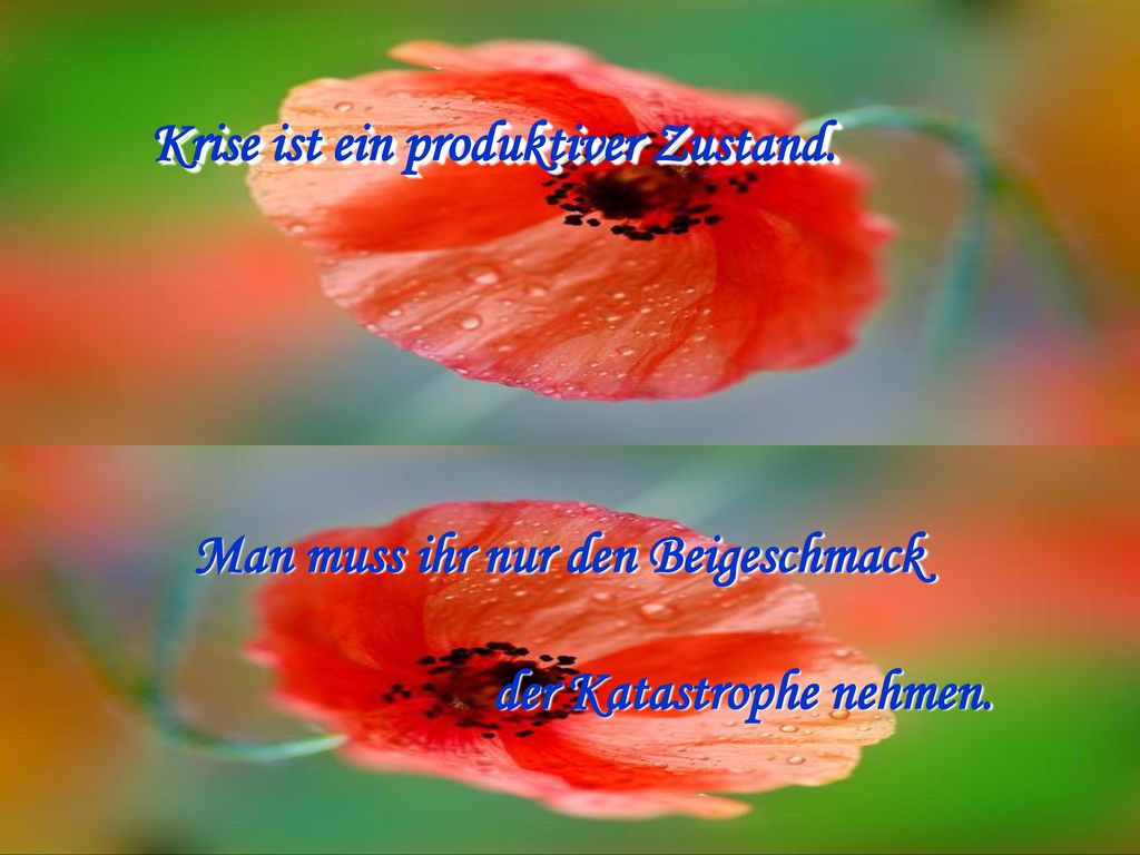 Krise ist ein produktiver Zustand.