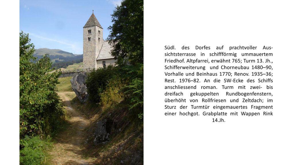 Südl. des Dorfes auf prachtvoller Aus-sichtsterrasse in schiffförmig ummauertem Friedhof.