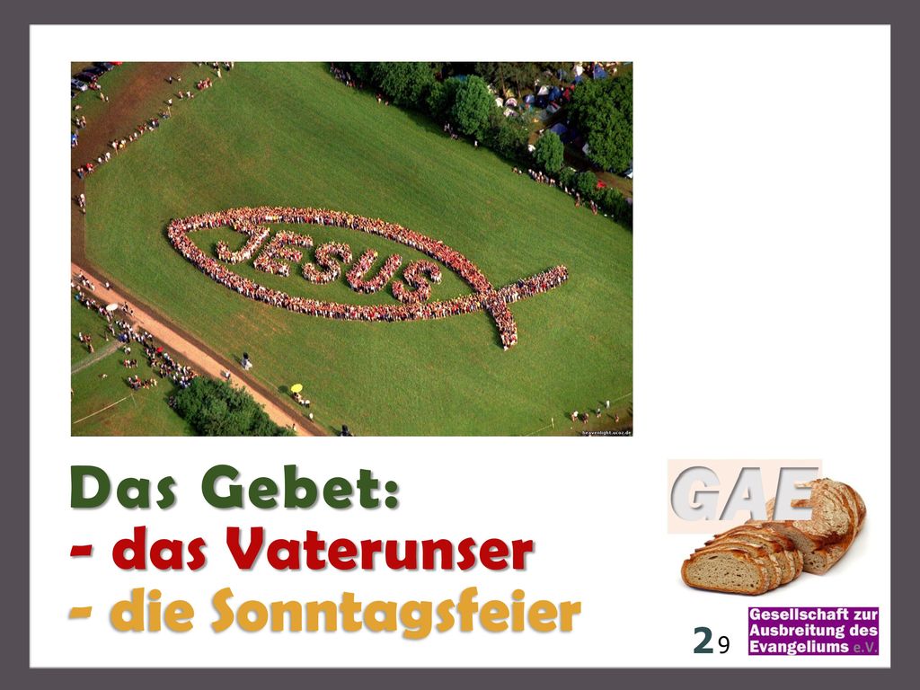 Das Gebet: - das Vaterunser - die Sonntagsfeier 2 9