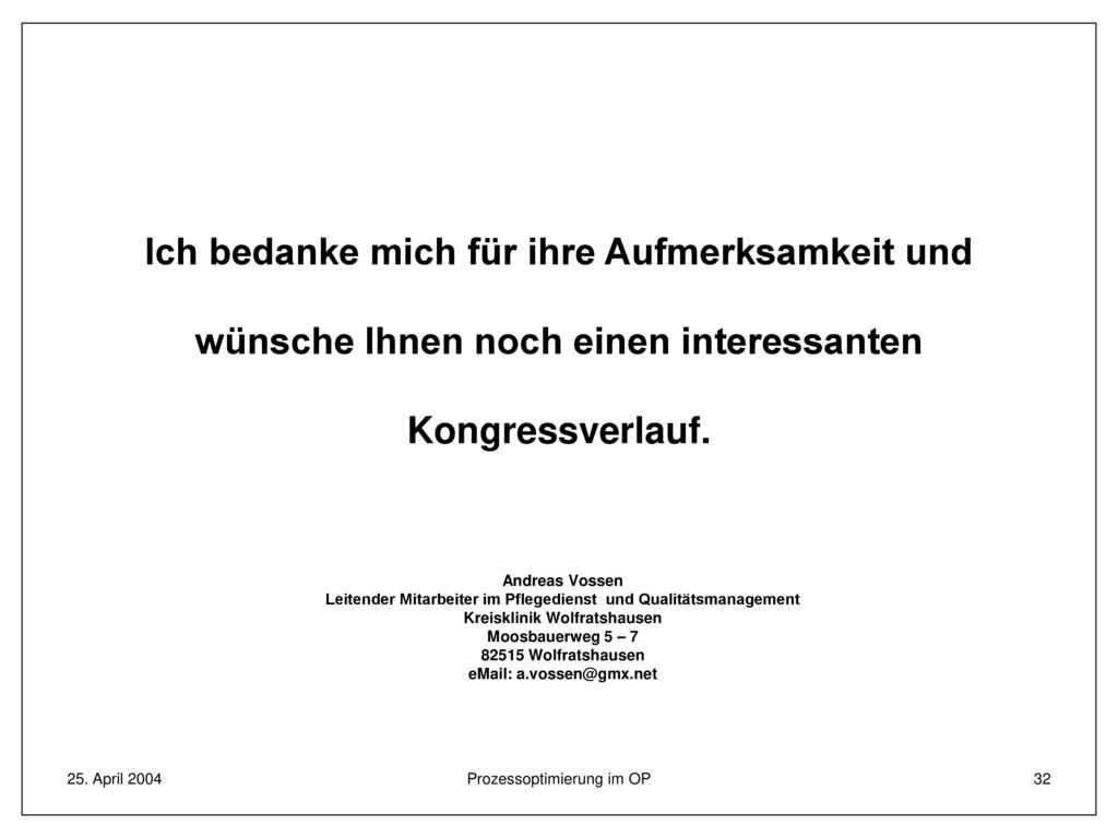 Ich bedanke mich für ihre Aufmerksamkeit und wünsche Ihnen noch einen interessanten Kongressverlauf.