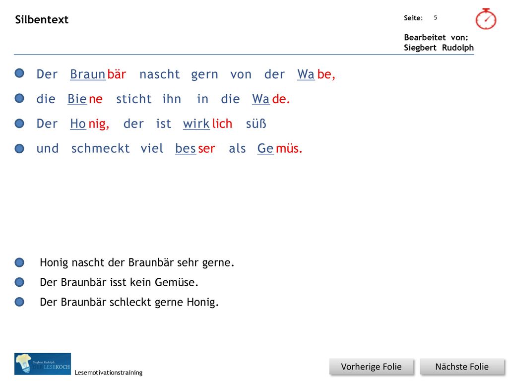 Der Braun bär nascht gern von der Wa be, die Bie ne sticht ihn in die