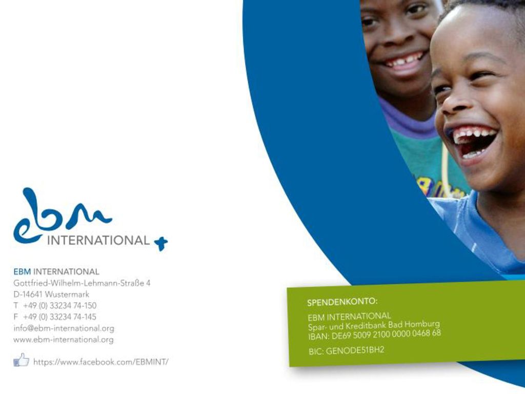 Unser Spendenkonto EBM INTERNATIONAL. Spar- und Kreditbank Bad Homburg. IBAN: DE