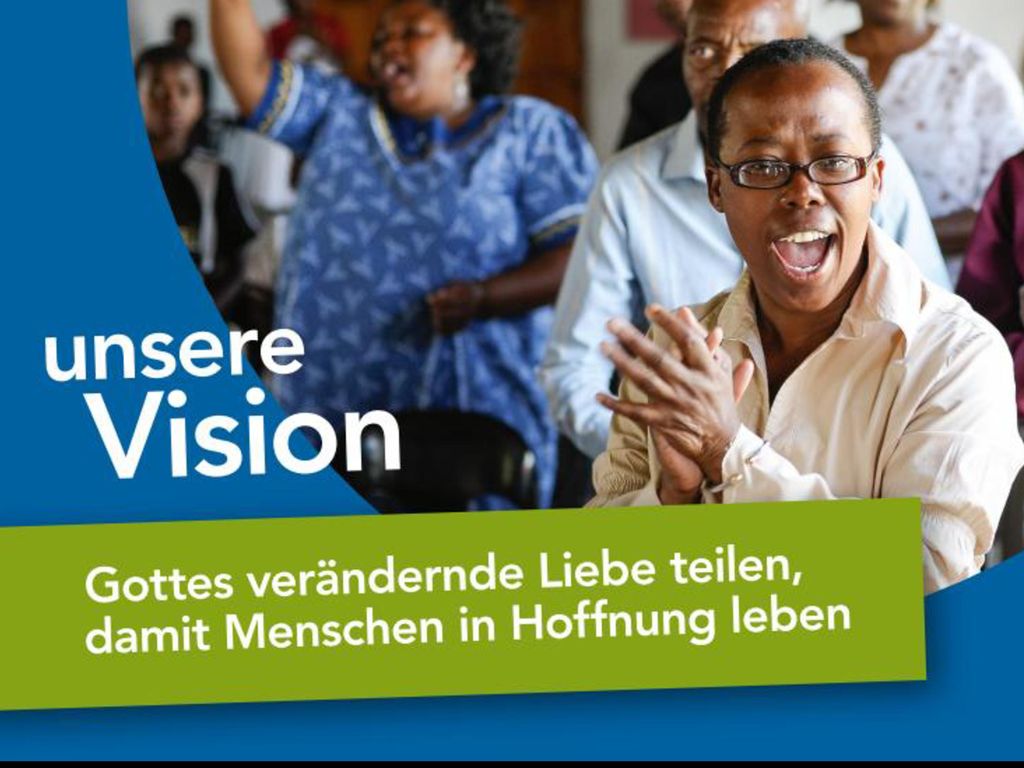 unsere Vision Gottes verändernde Liebe teilen, damit Menschen in Hoffnung leben