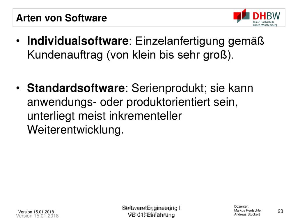 Arten von Software Individualsoftware: Einzelanfertigung gemäß Kundenauftrag (von klein bis sehr groß).