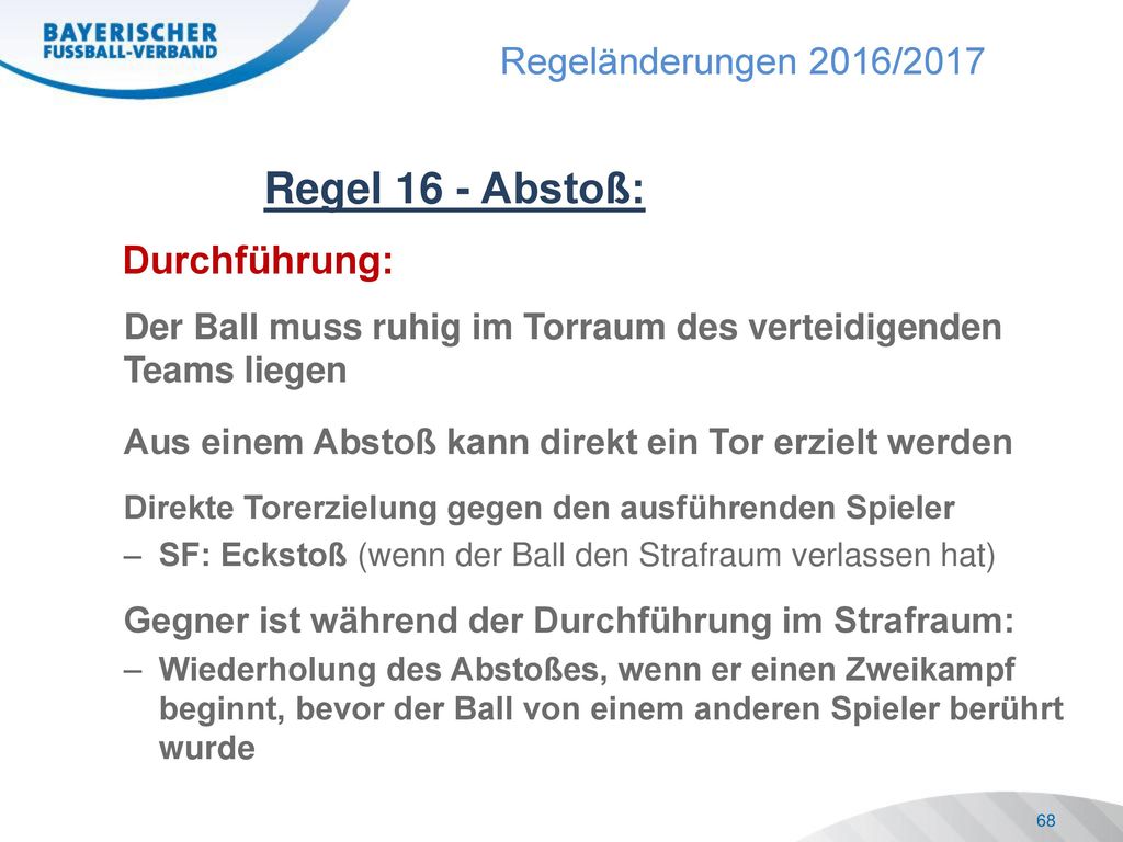 Regel 16 - Abstoß: Durchführung: Der Ball muss ruhig im Torraum des verteidigenden Teams liegen.