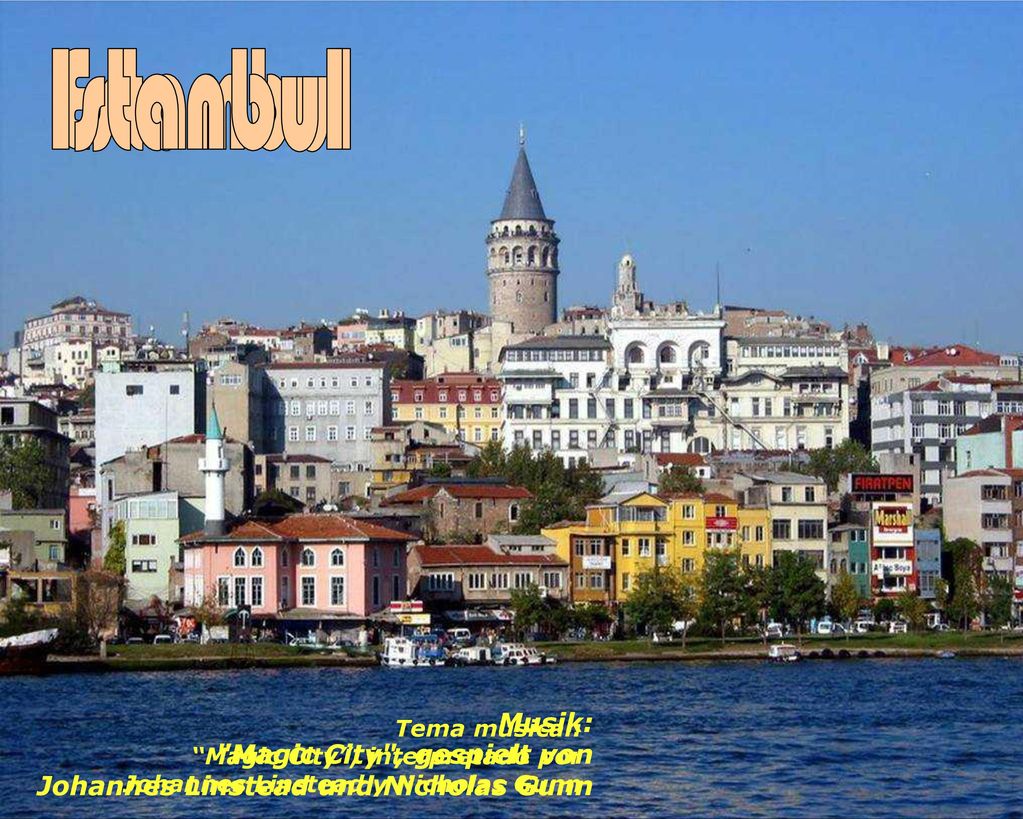 Istanbul Estambul. Musik: Magic City , gespielt von Johannes Linstead und Nicholas Gunn.