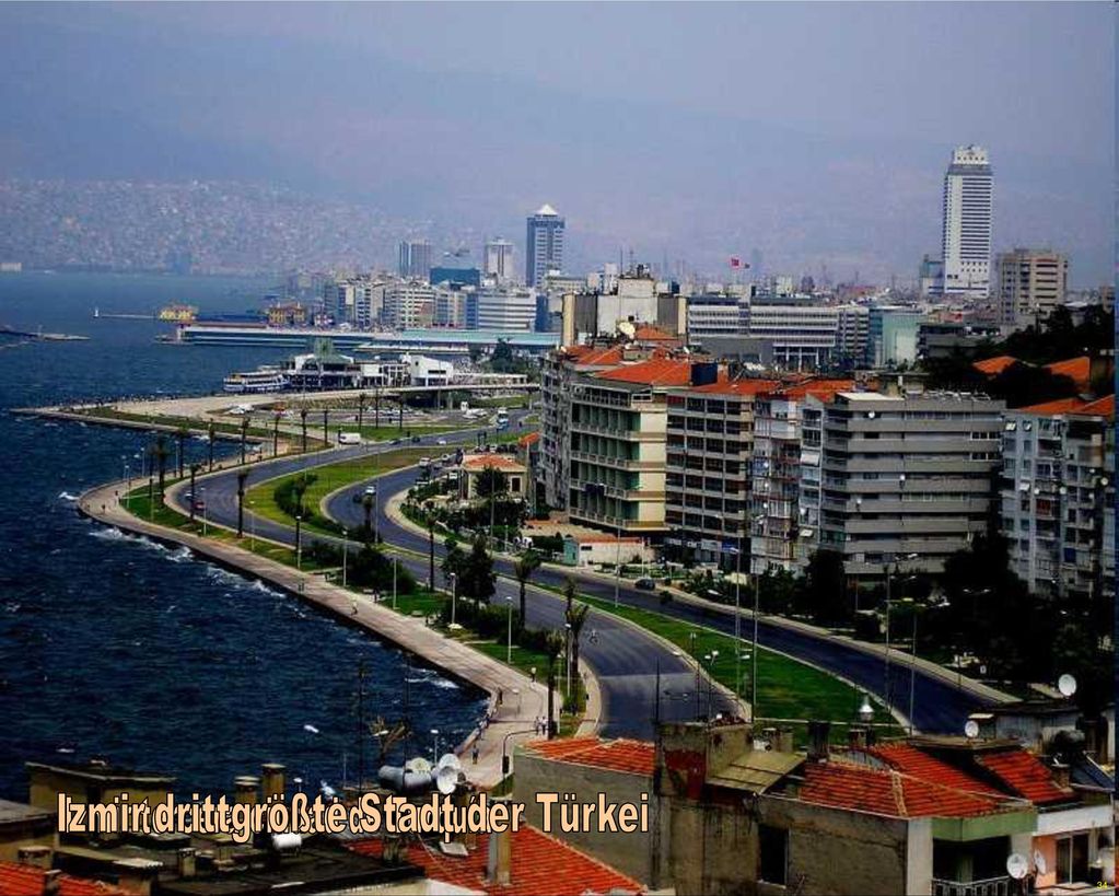 Izmir drittgrößte Stadt der Türkei Izmir tercera ciudad de Turquía