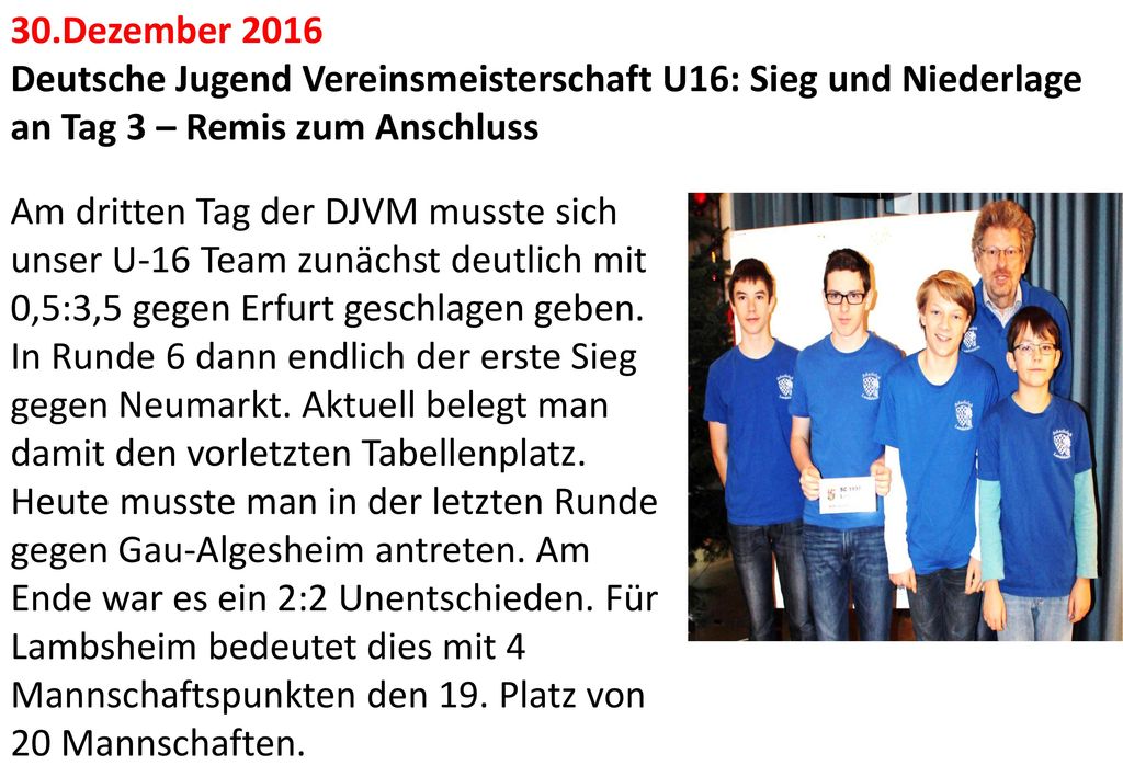 30.Dezember 2016 Deutsche Jugend Vereinsmeisterschaft U16: Sieg und Niederlage an Tag 3 – Remis zum Anschluss.