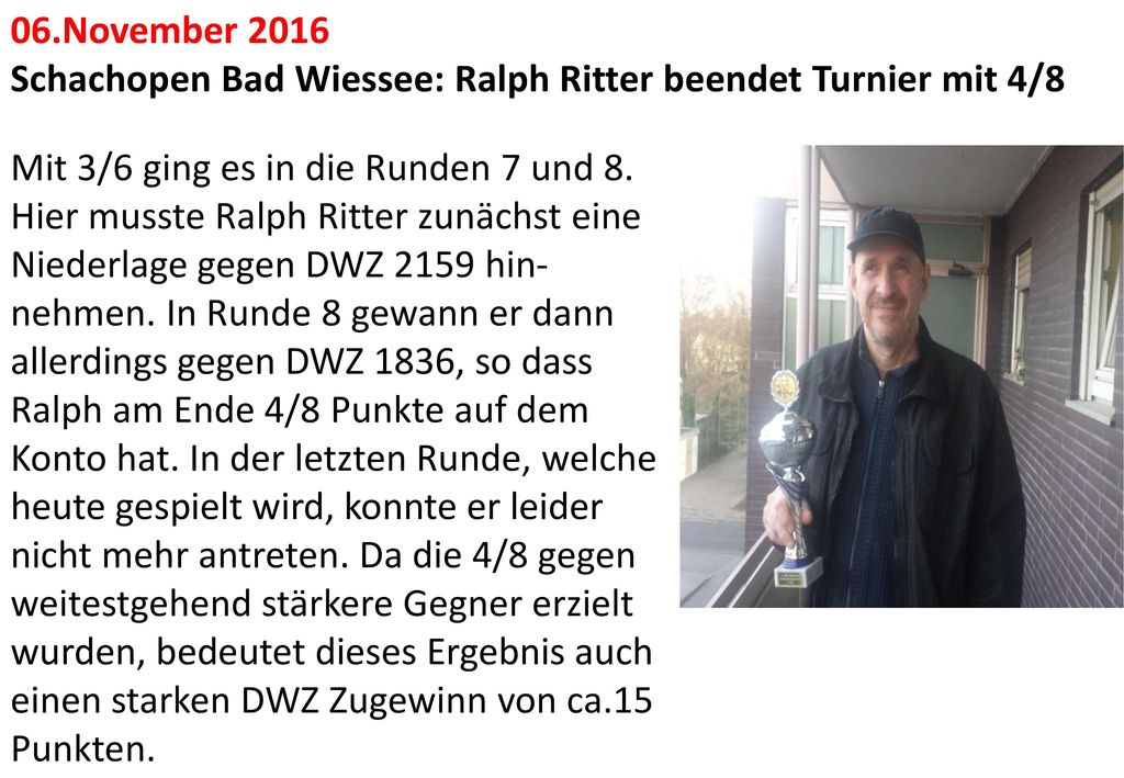 06.November 2016 Schachopen Bad Wiessee: Ralph Ritter beendet Turnier mit 4/8.