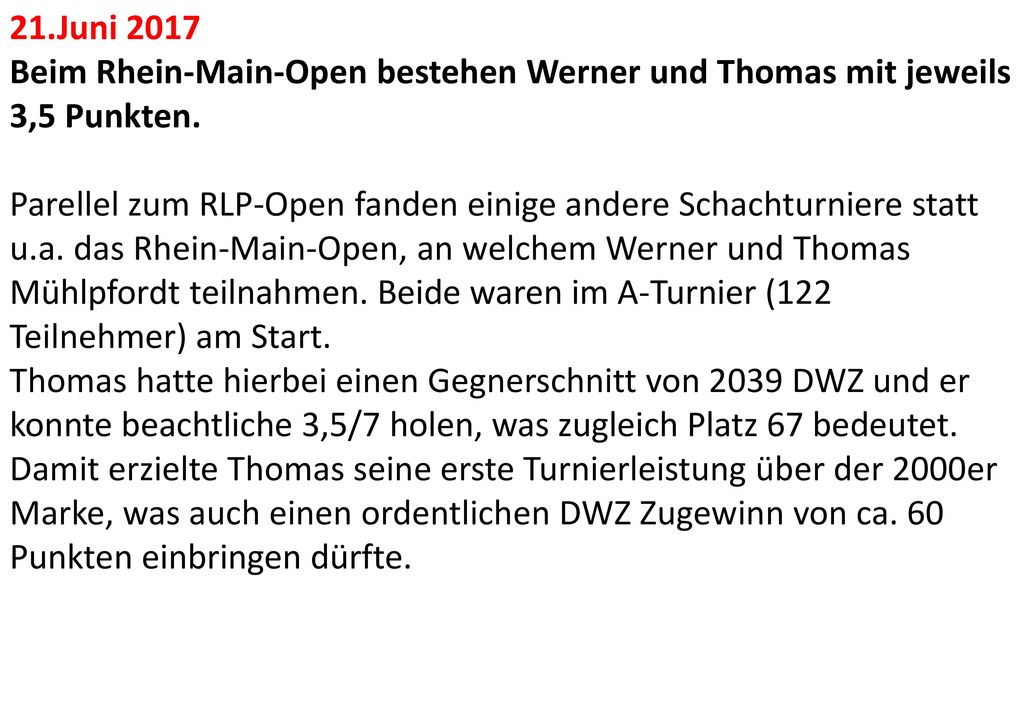 21.Juni 2017 Beim Rhein-Main-Open bestehen Werner und Thomas mit jeweils 3,5 Punkten.