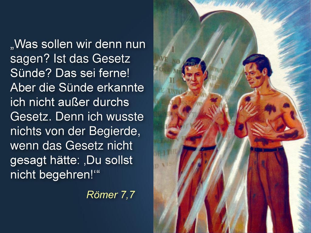 „Was sollen wir denn nun sagen. Ist das Gesetz Sünde. Das sei ferne