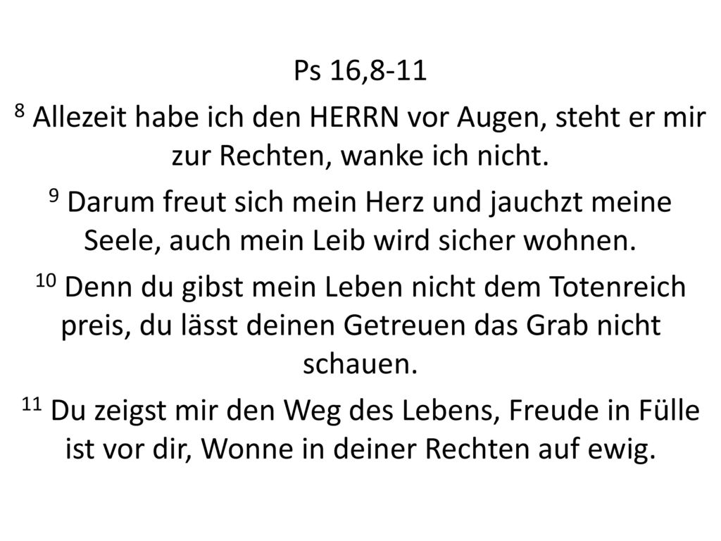 Ps 16, Allezeit habe ich den HERRN vor Augen, steht er mir zur Rechten, wanke ich nicht.