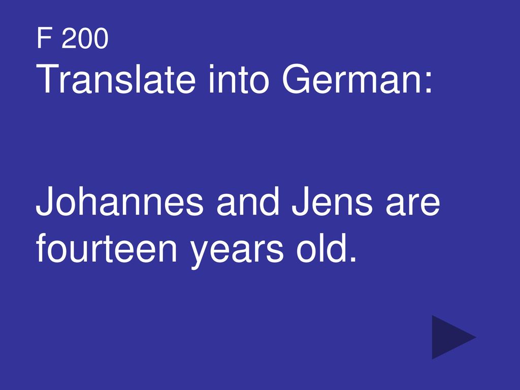 Translate into German: Johannes and Jens are fourteen years old.