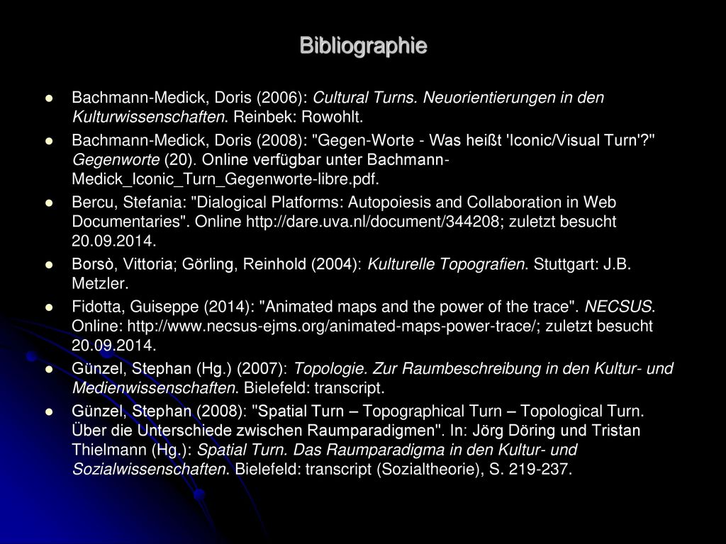 Bibliographie Bachmann-Medick, Doris (2006): Cultural Turns. Neuorientierungen in den Kulturwissenschaften. Reinbek: Rowohlt.
