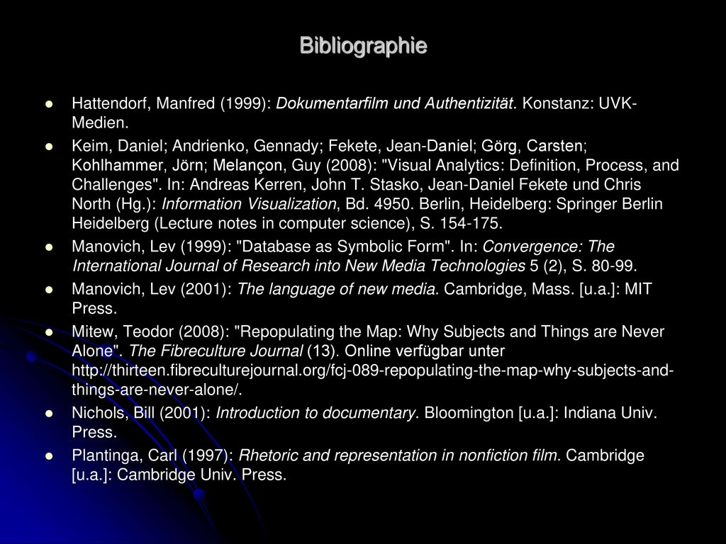 Bibliographie Hattendorf, Manfred (1999): Dokumentarfilm und Authentizität. Konstanz: UVK-Medien.