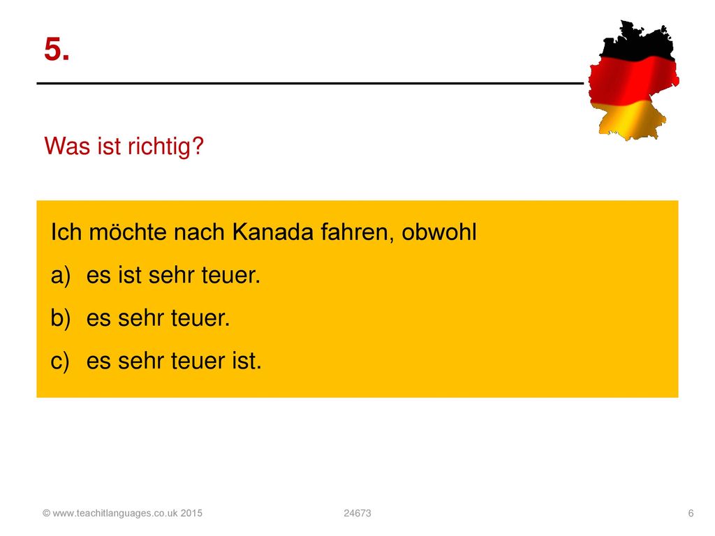 5. Was ist richtig Ich möchte nach Kanada fahren, obwohl