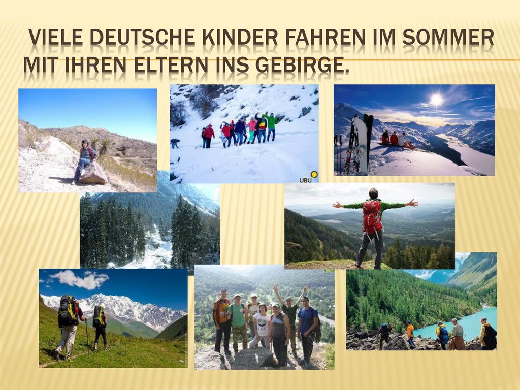 Viele deutsche Kinder fahren im Sommer mit ihren Eltern ins Gebirge.