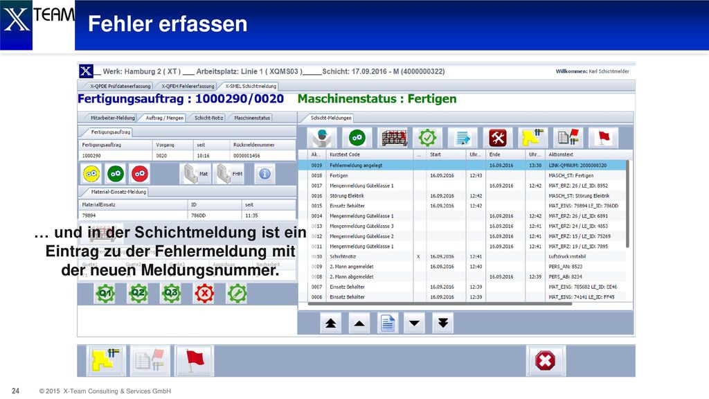 Fehler erfassen … und in der Schichtmeldung ist ein Eintrag zu der Fehlermeldung mit der neuen Meldungsnummer.
