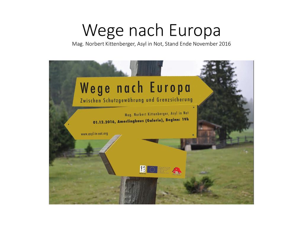 Wege nach Europa Mag. Norbert Kittenberger, Asyl in Not, Stand Ende November 2016