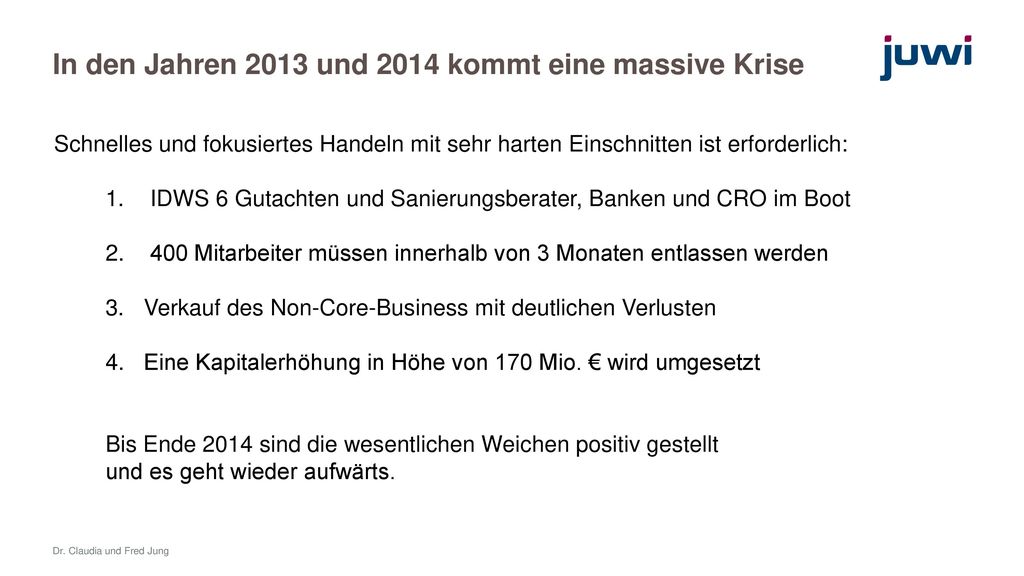 In den Jahren 2013 und 2014 kommt eine massive Krise