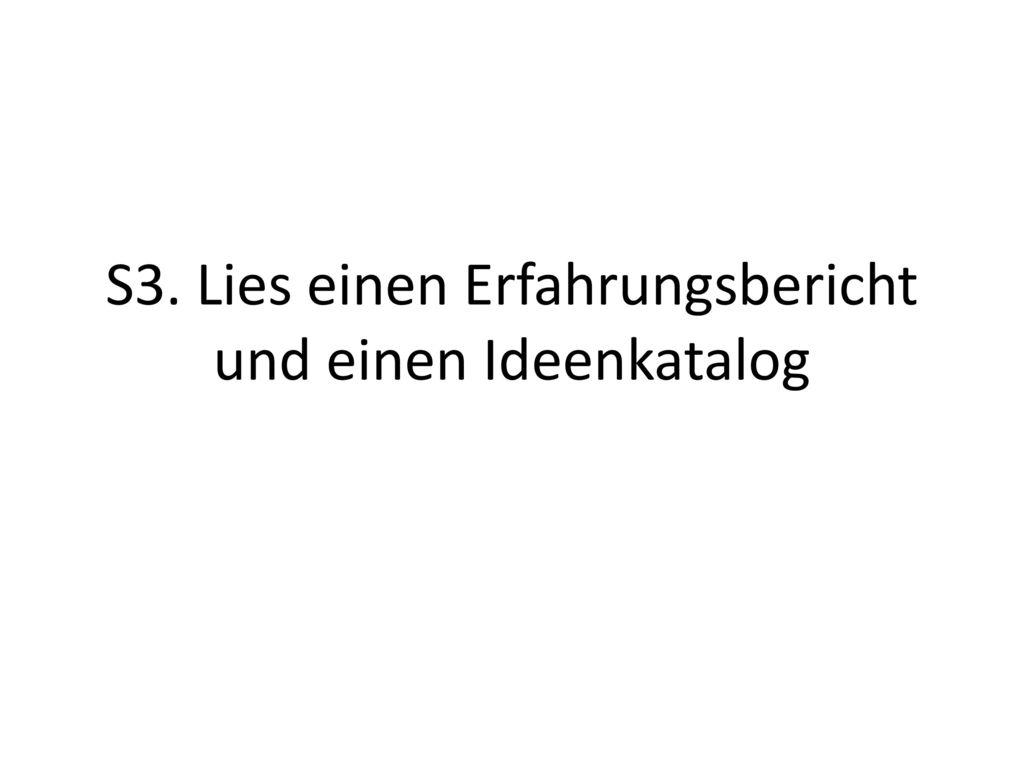 S3. Lies einen Erfahrungsbericht und einen Ideenkatalog