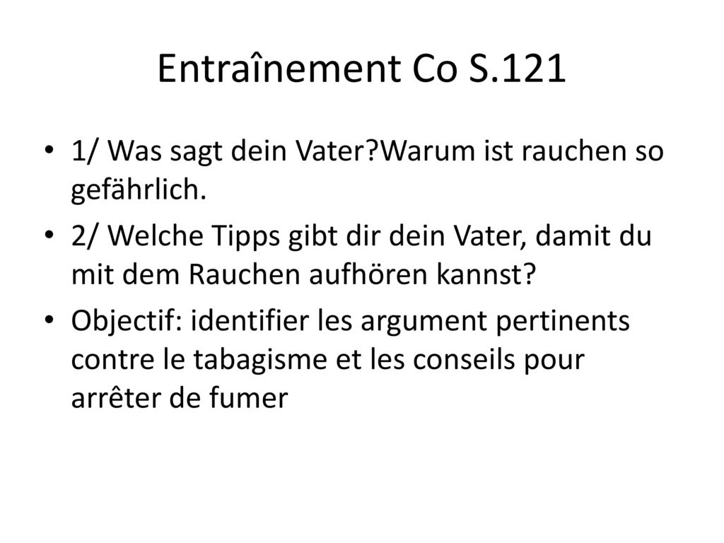 Entraînement Co S.121 1/ Was sagt dein Vater Warum ist rauchen so gefährlich.