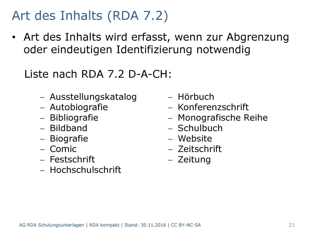 Art des Inhalts (RDA 7.2) Art des Inhalts wird erfasst, wenn zur Abgrenzung oder eindeutigen Identifizierung notwendig.