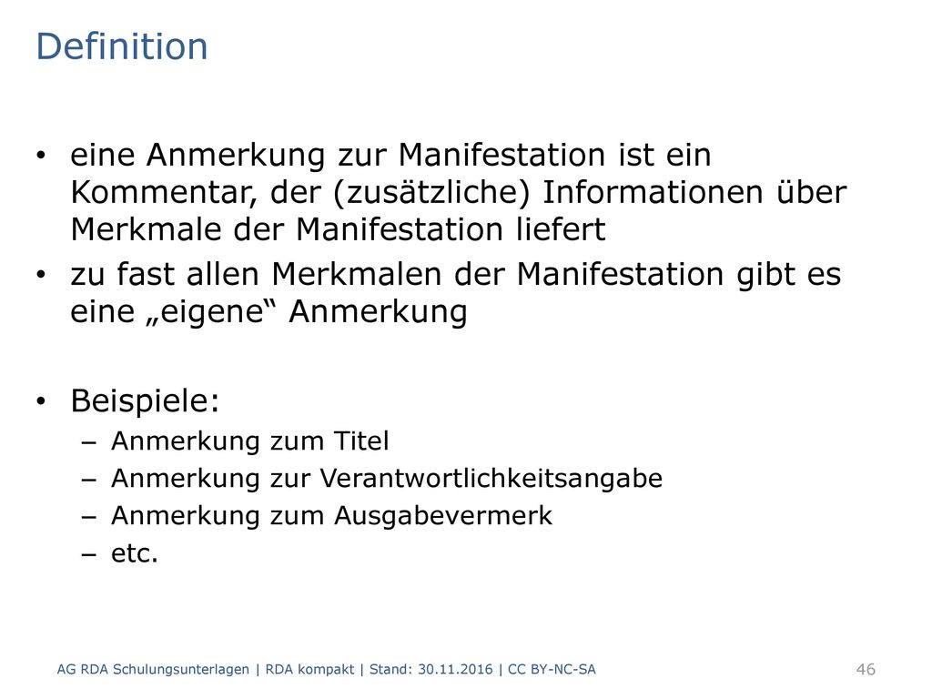 Definition eine Anmerkung zur Manifestation ist ein Kommentar, der (zusätzliche) Informationen über Merkmale der Manifestation liefert.