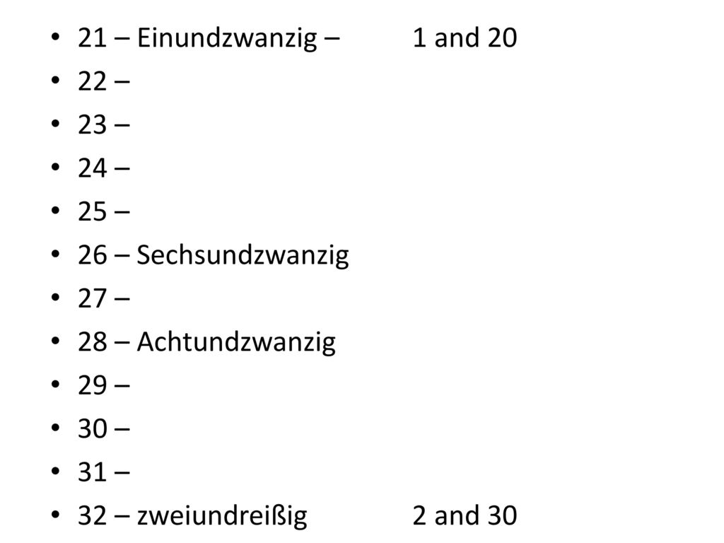 21 – Einundzwanzig – 1 and – 23 – 24 – 25 – 26 – Sechsundzwanzig. 27 – 28 – Achtundzwanzig.