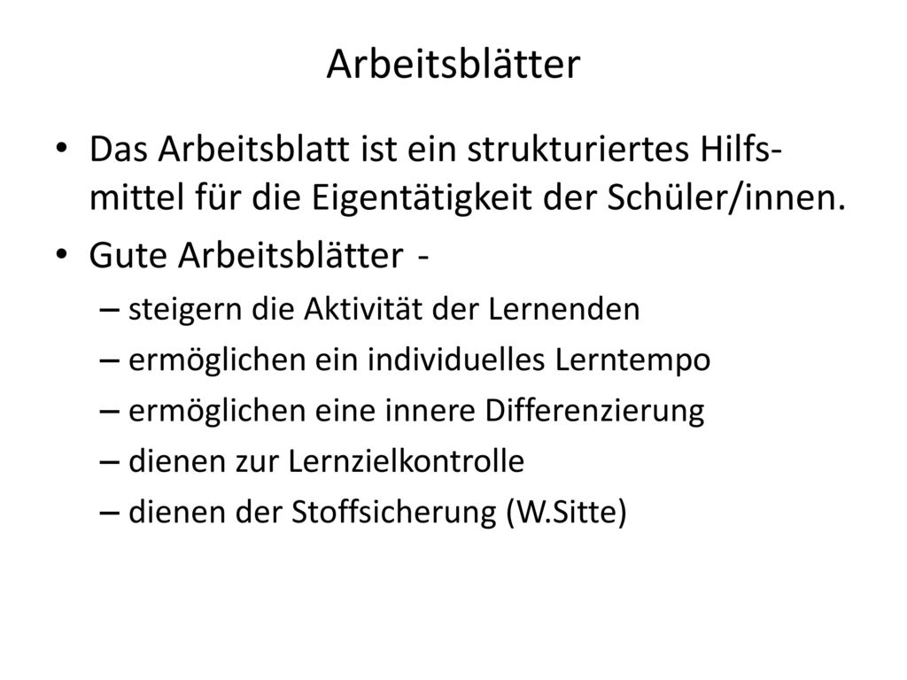 Arbeitsblätter Das Arbeits­blatt ist ein struktu­riertes Hilfs­mittel für die Eigen­tätig­keit der Schü­ler/innen.