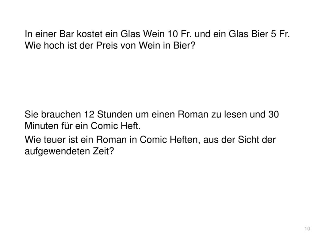 In einer Bar kostet ein Glas Wein 10 Fr. und ein Glas Bier 5 Fr