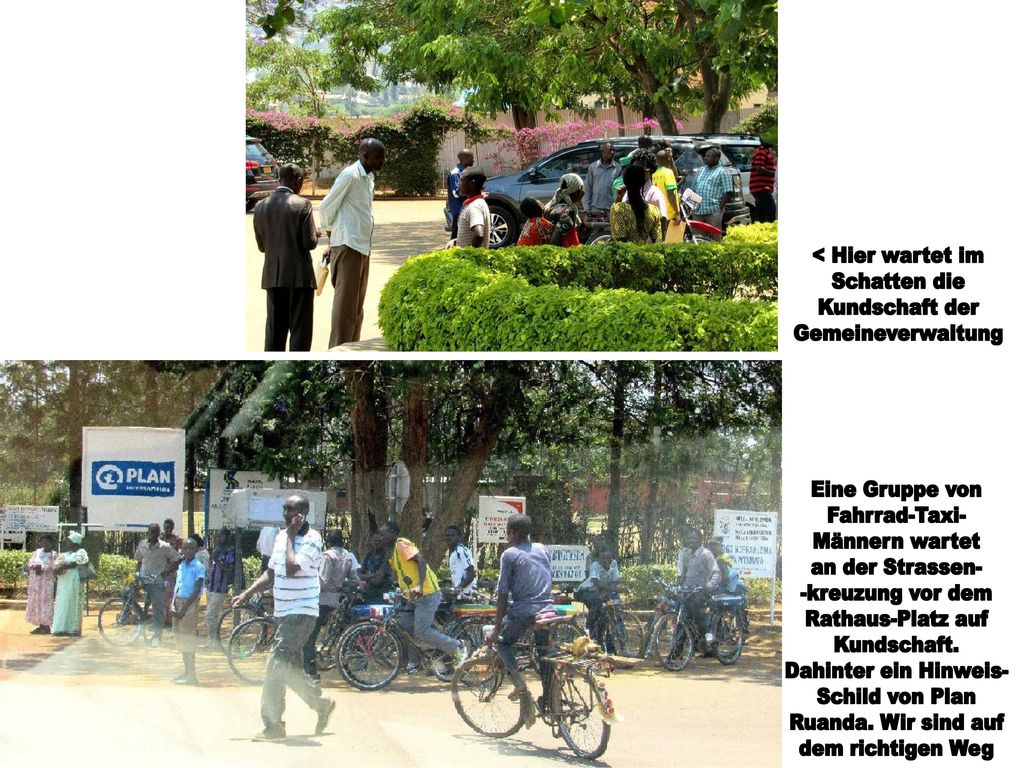 < Hier wartet im Schatten die. Kundschaft der. Gemeineverwaltung. Eine Gruppe von. Fahrrad-Taxi-