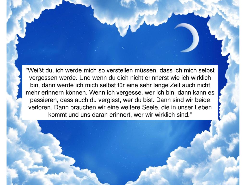 Weißt du, ich werde mich so verstellen müssen, dass ich mich selbst vergessen werde.