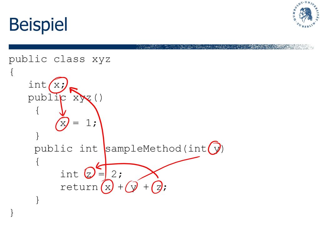 Beispiel public class xyz { int x; public xyz() x = 1; }