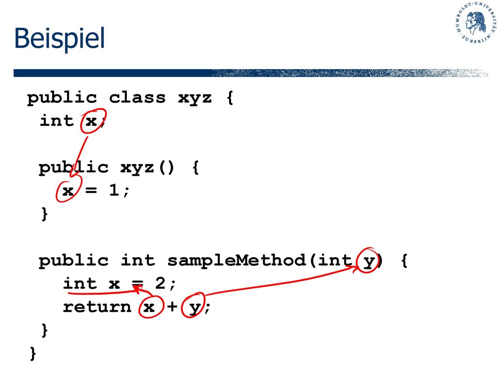 Beispiel public class xyz { int x; public xyz() { x = 1; }