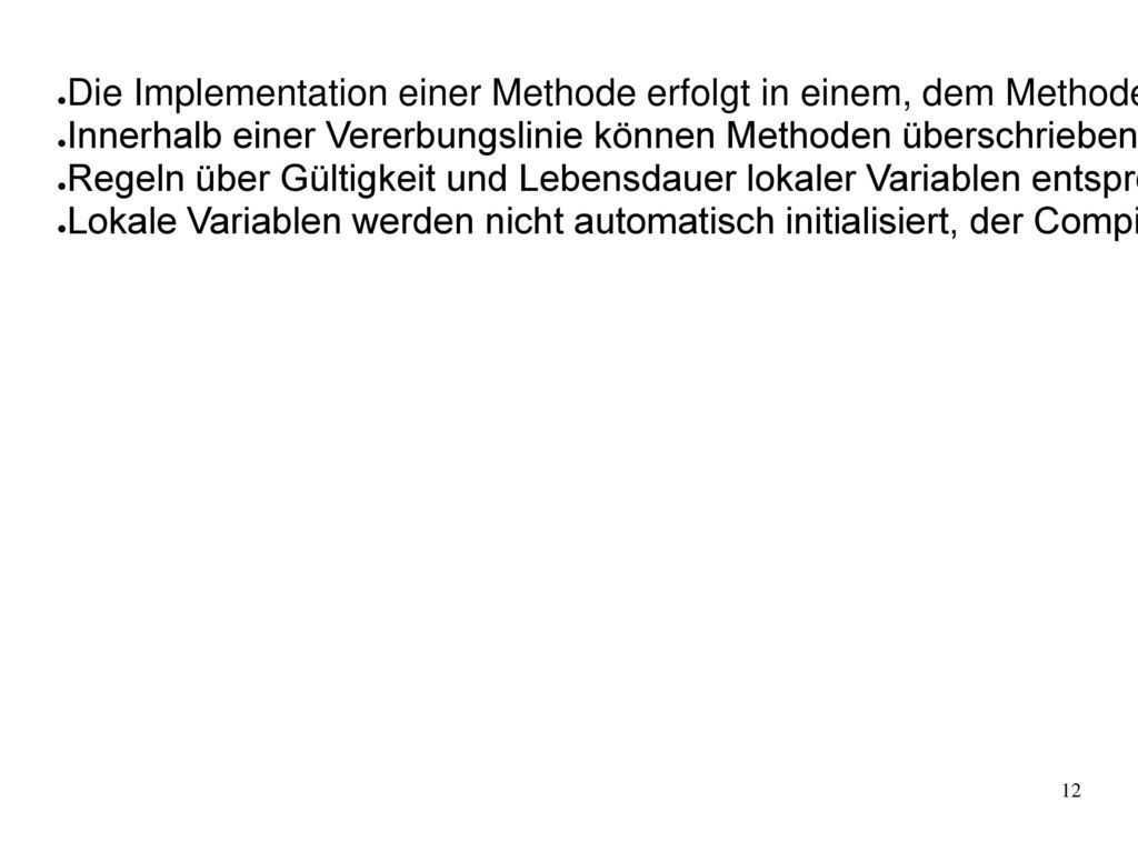 Die Implementation einer Methode erfolgt in einem, dem Methodenkopf nachgestellten Block.