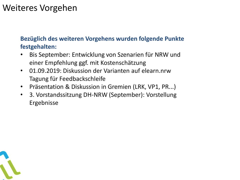 Weiteres Vorgehen Bezüglich des weiteren Vorgehens wurden folgende Punkte festgehalten: