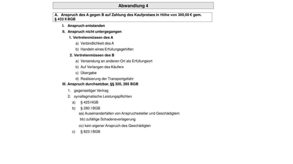 Abwandlung 4 A. Anspruch des A gegen B auf Zahlung des Kaufpreises in Höhe von 300,00 € gem. § 433 II BGB.