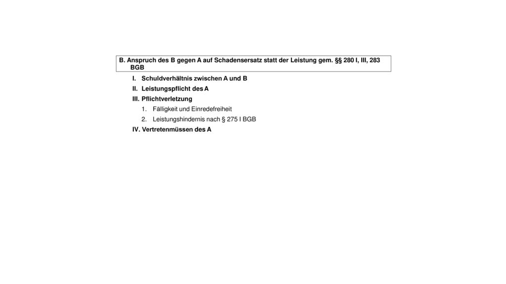 B. Anspruch des B gegen A auf Schadensersatz statt der Leistung gem