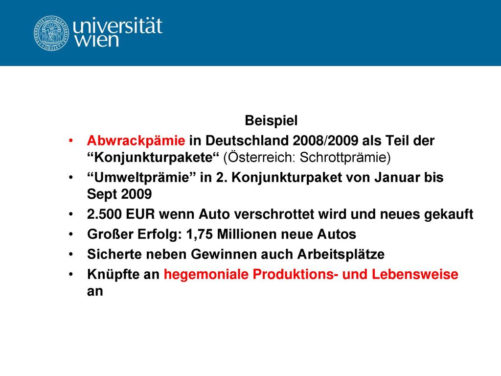 Beispiel Abwrackpämie in Deutschland 2008/2009 als Teil der Konjunkturpakete (Österreich: Schrottprämie)