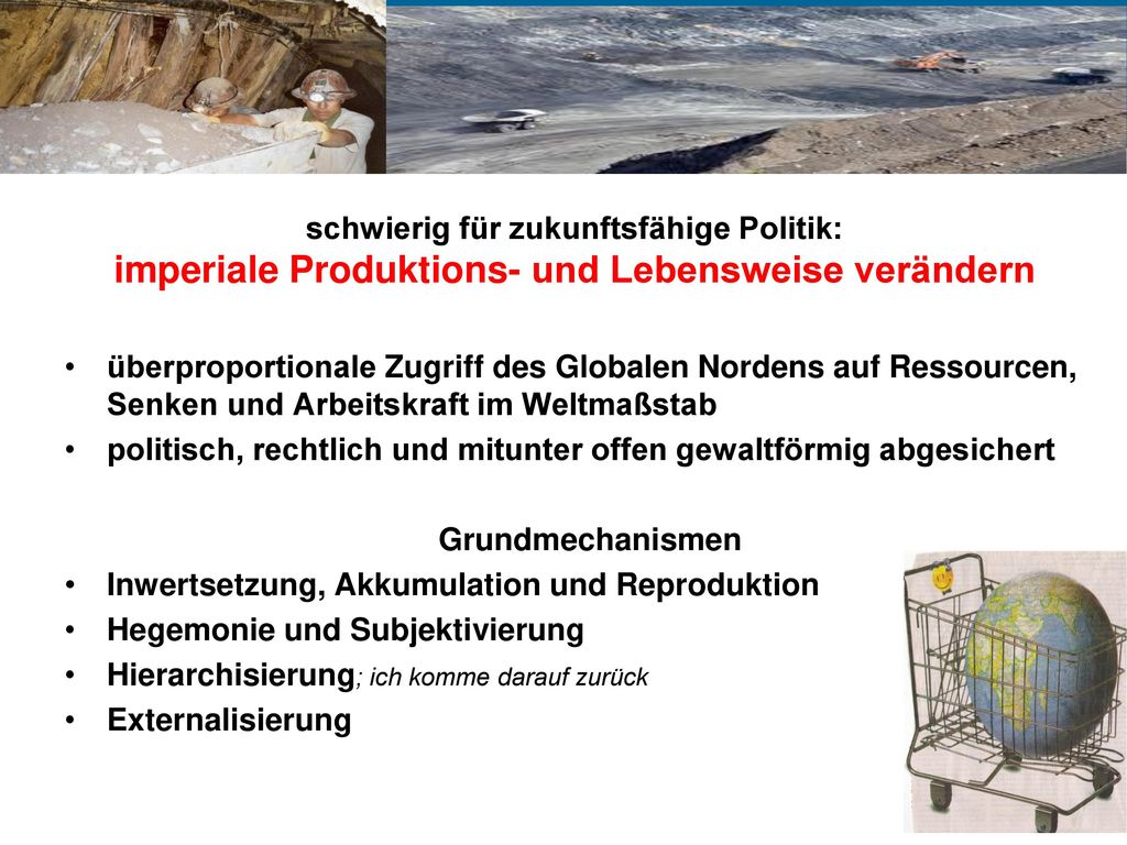 schwierig für zukunftsfähige Politik: imperiale Produktions- und Lebensweise verändern