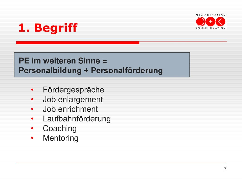 1. Begriff PE im weiteren Sinne = Personalbildung + Personalförderung