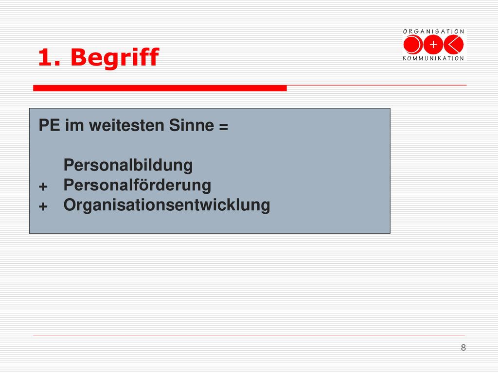 1. Begriff PE im weitesten Sinne = Personalbildung + Personalförderung