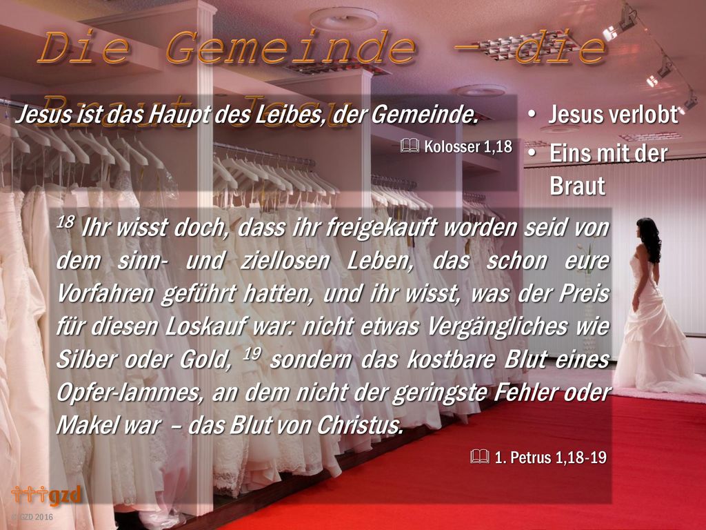 Jesus ist das Haupt des Leibes, der Gemeinde. Jesus verlobt