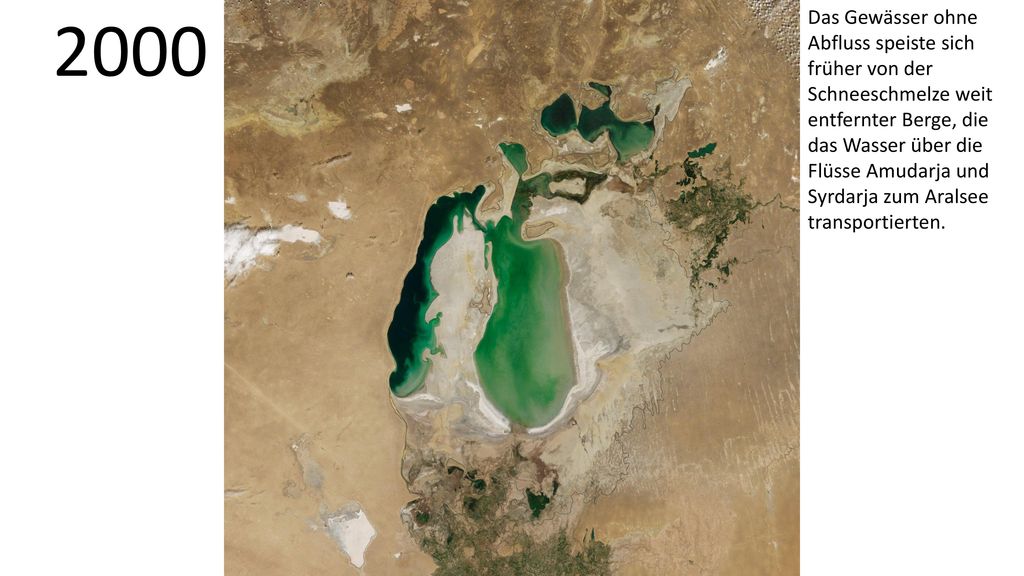 Das Gewässer ohne Abfluss speiste sich früher von der Schneeschmelze weit entfernter Berge, die das Wasser über die Flüsse Amudarja und Syrdarja zum Aralsee transportierten.