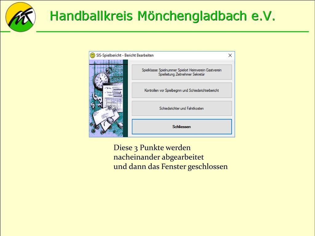 Diese 3 Punkte werden nacheinander abgearbeitet und dann das Fenster geschlossen
