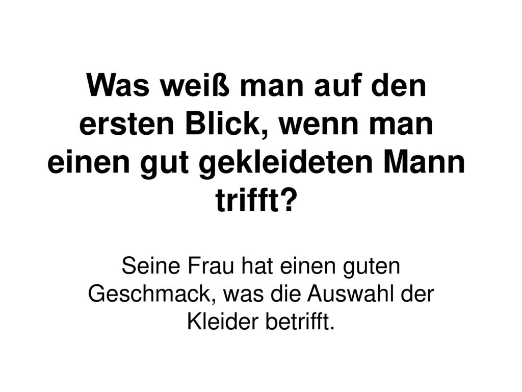 Was weiß man auf den ersten Blick, wenn man einen gut gekleideten Mann trifft